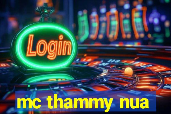 mc thammy nua